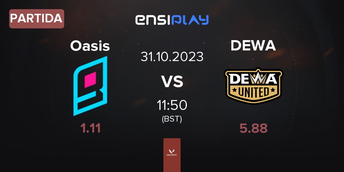 Partida Oasis Gaming Oasis vs Dewa United DEWA | 31.10