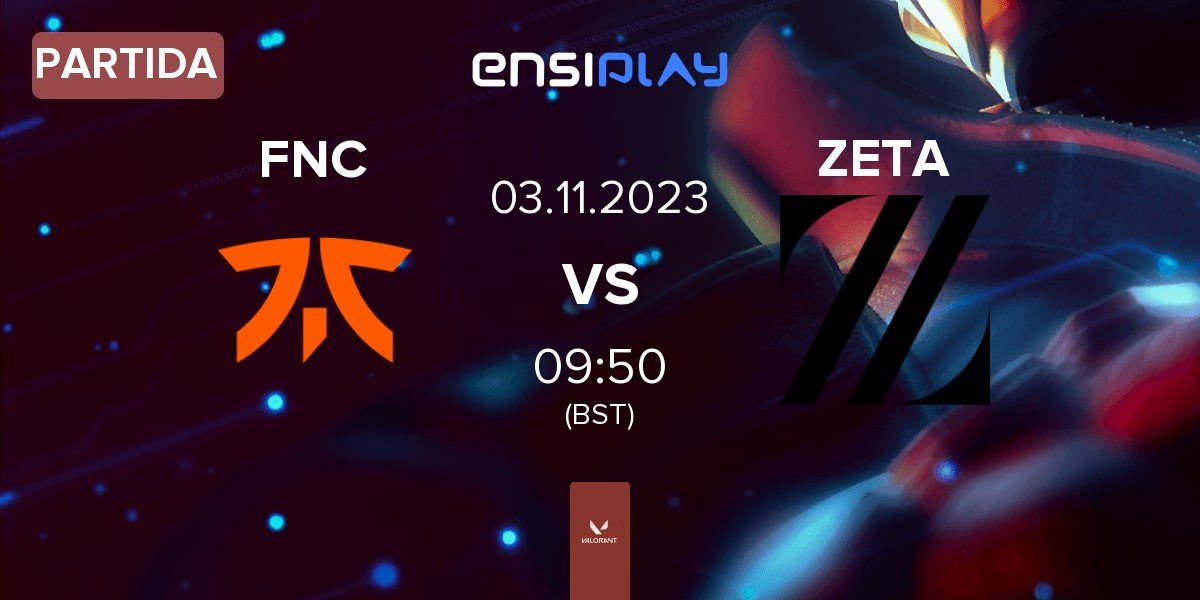 Partida Fnatic FNC vs ZETA DIVISION ZETA | 03.11