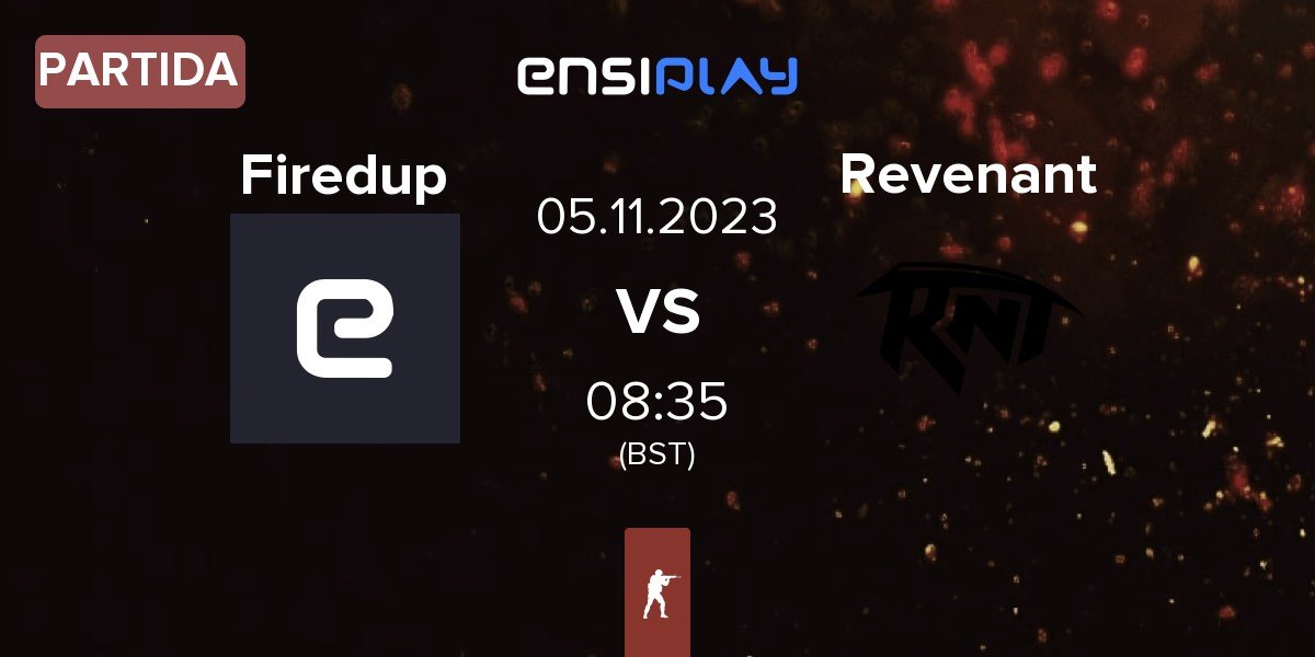 Partida Firedup Gaming Firedup vs Revenant Esport Revenant | 05.11