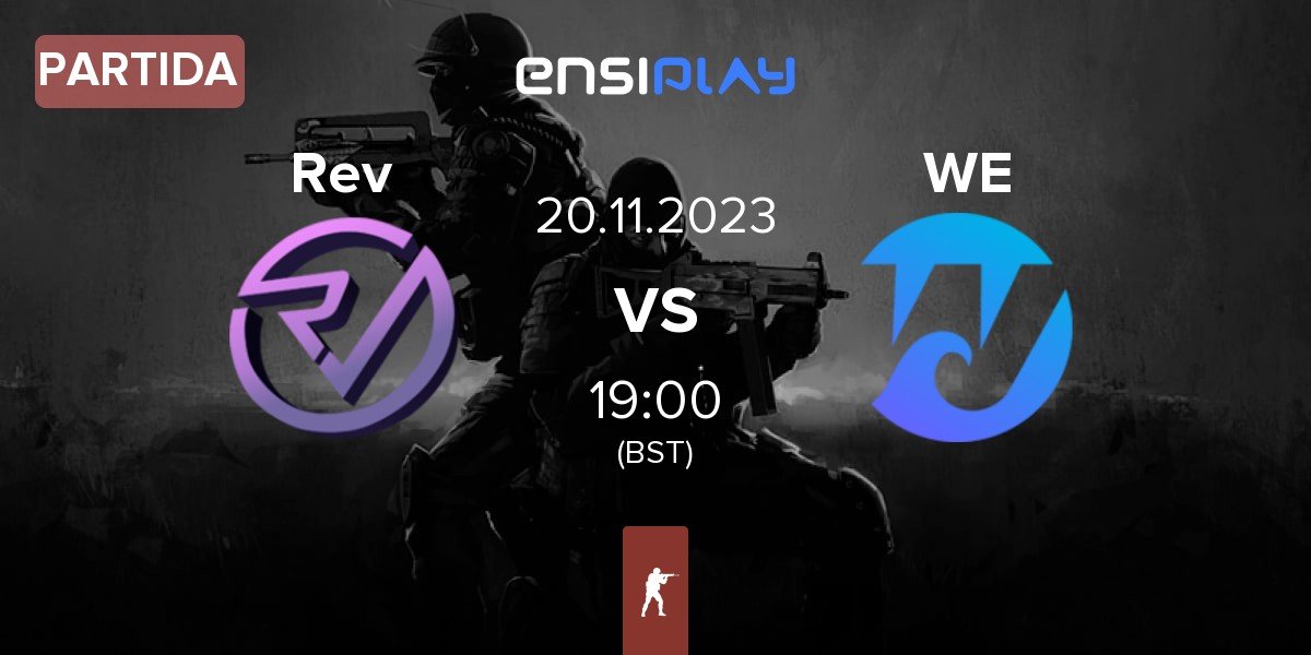 Partida Reveal Rev vs Wave Esports WE | 20.11