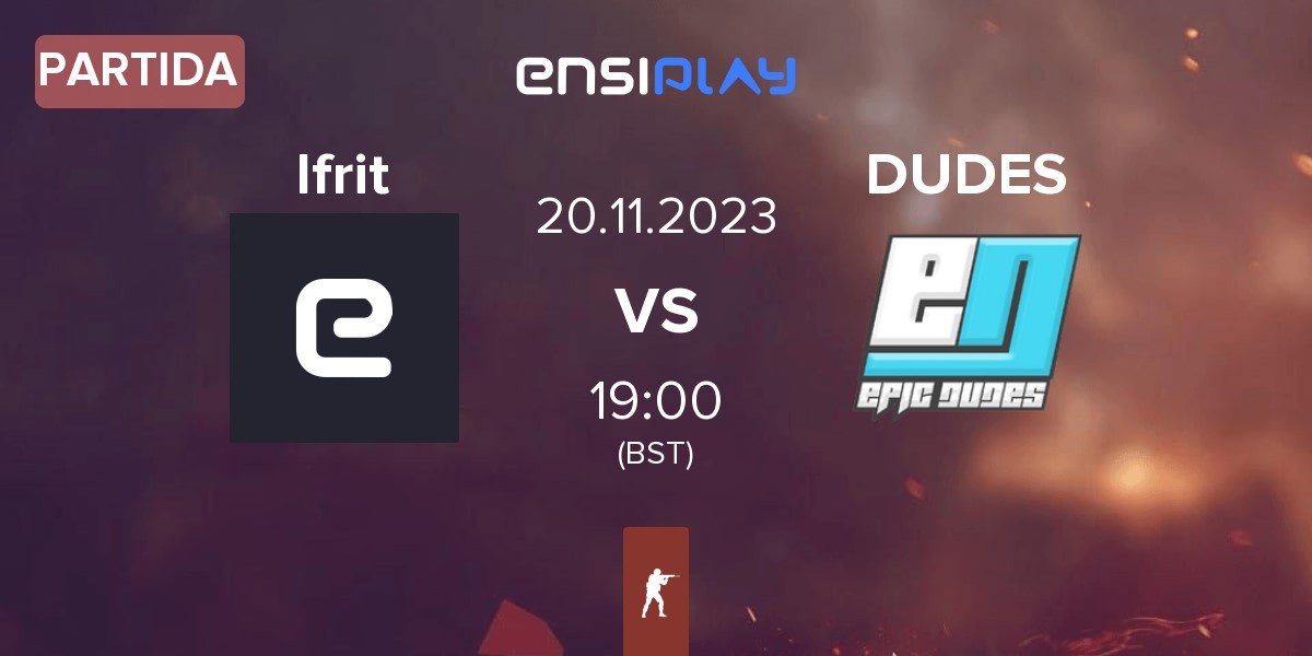 Partida Team Ifrit Ifrit vs EPIC DUDES DUDES | 20.11