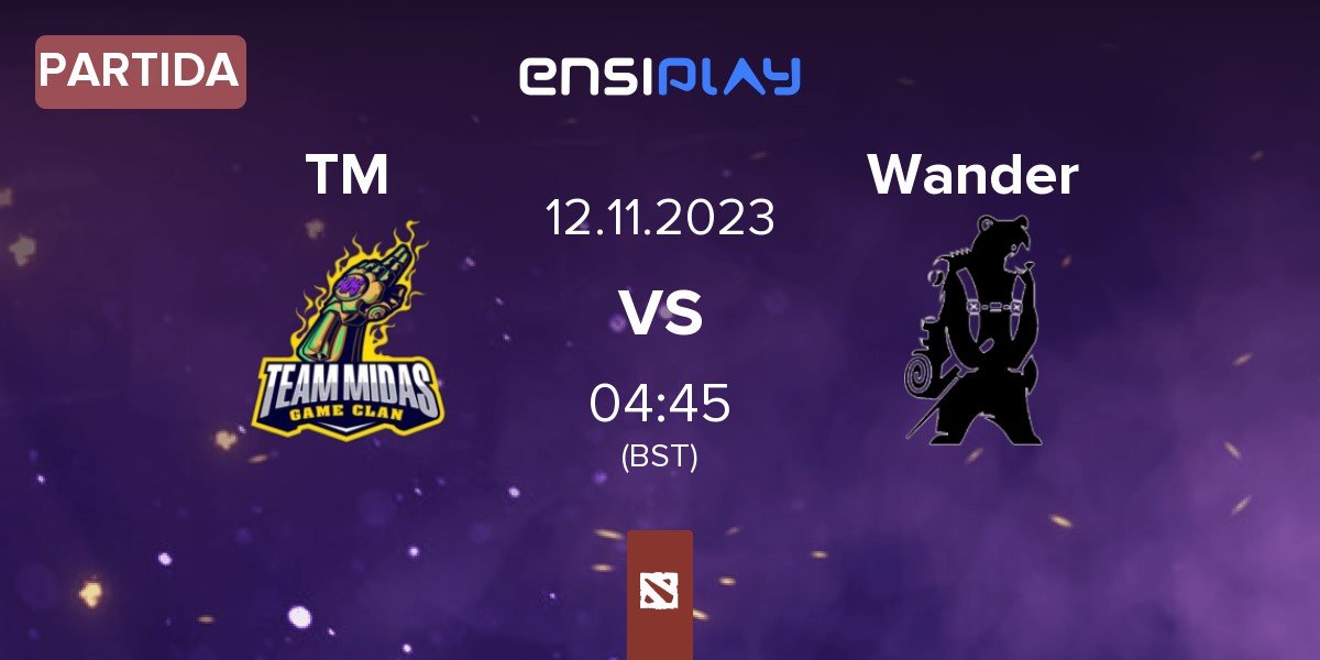 Partida TEAM MIDAS TM vs Wanderlust Wander | 12.11