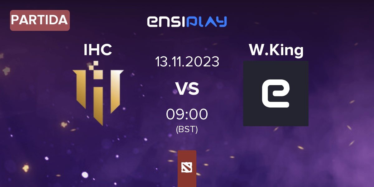 Partida IHC Esports IHC vs Wizard King W.King | 13.11