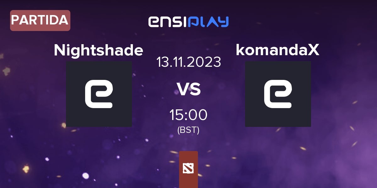 Partida Nightshade Esports Nightshade vs komanda X komandaX | 13.11