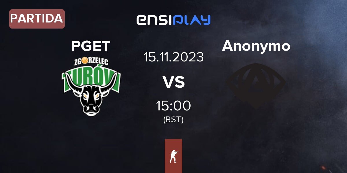 Partida Turów Zgorzelec Esport PGET vs Anonymo Esports Anonymo | 15.11