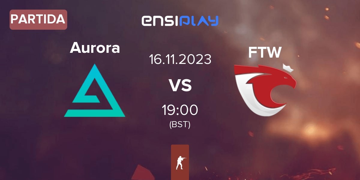 Partida Aurora Gaming Aurora vs For The Win eSports FTW | 16.11