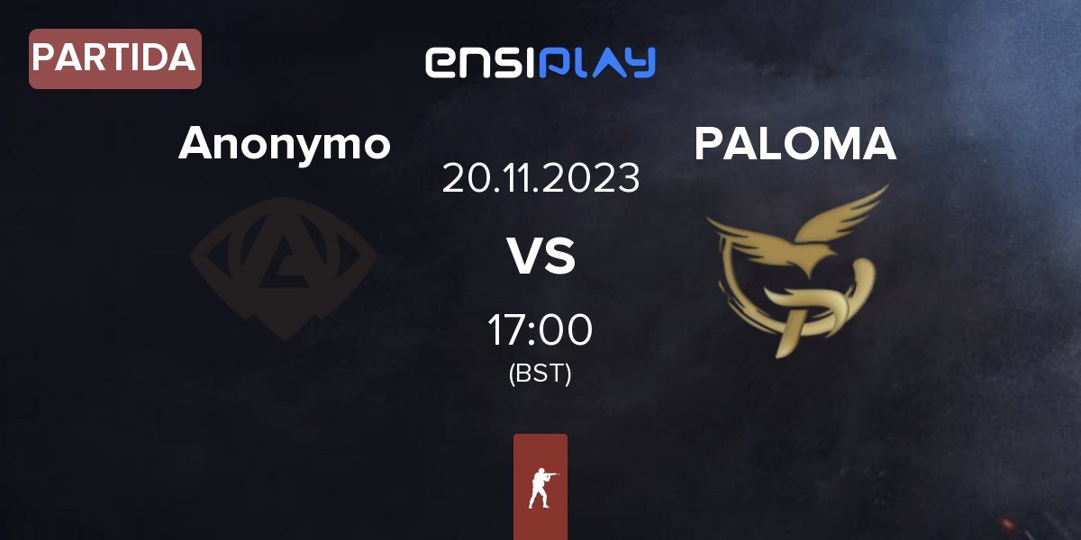 Partida Anonymo Esports Anonymo vs PALOMA | 20.11