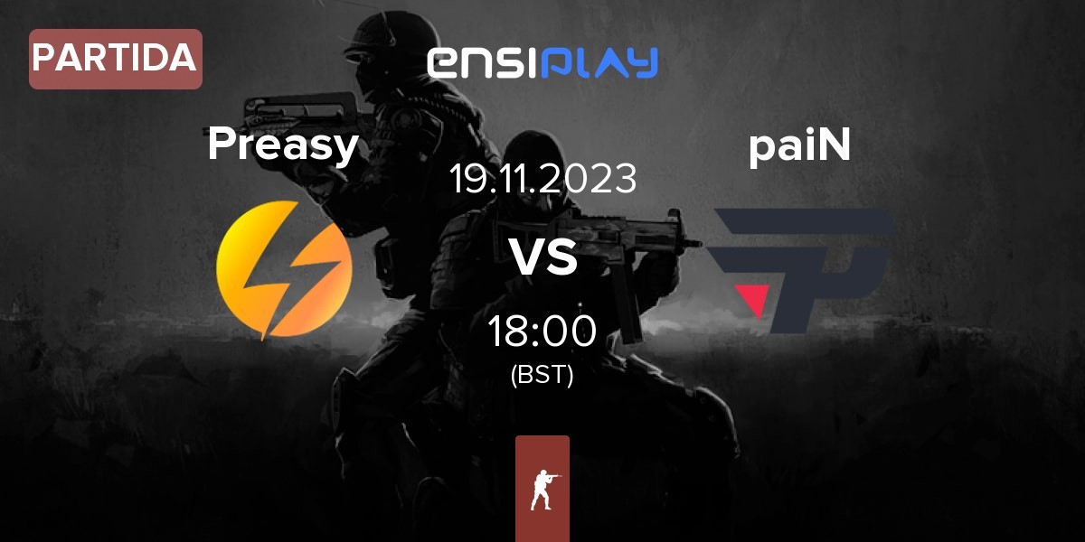 Partida Preasy Esport Preasy vs paiN Gaming paiN | 19.11