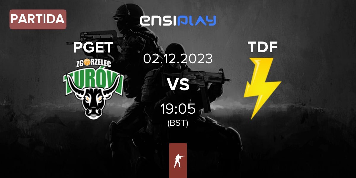 Partida Turów Zgorzelec Esport PGET vs ThunderFlash TDF | 02.12