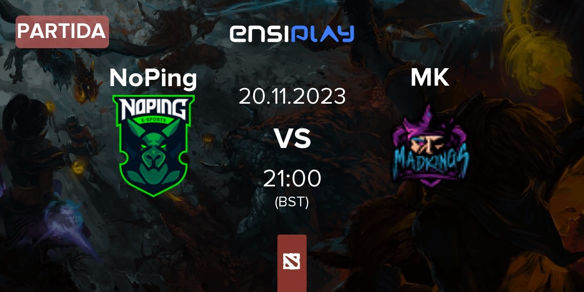 Partida NoPing Esports NoPing vs Mad Kings MK | 20.11