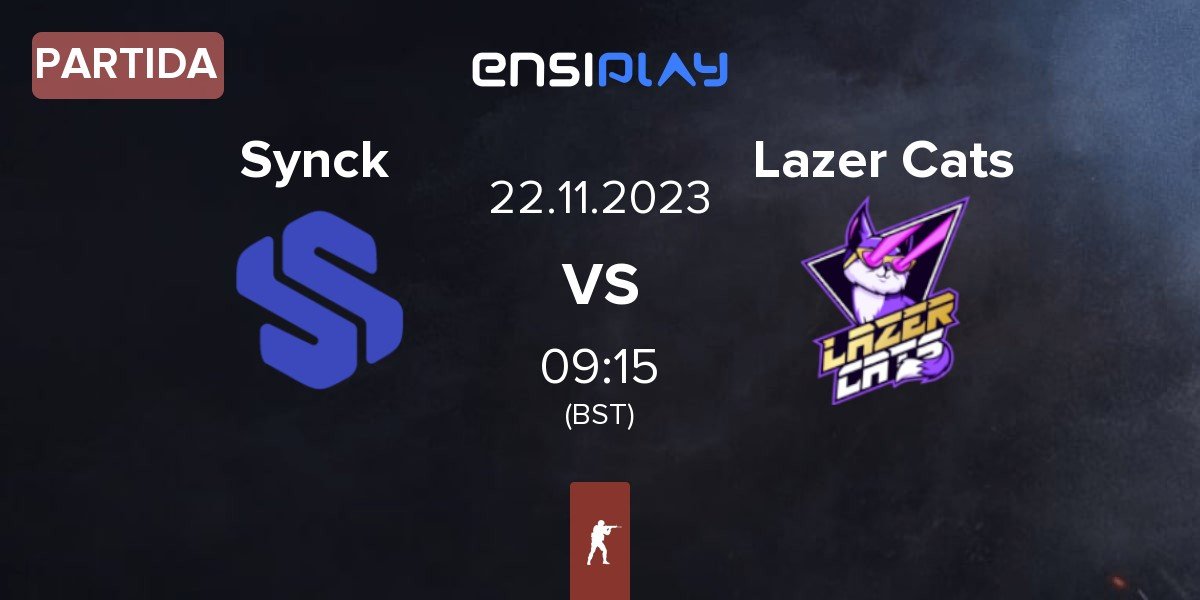 Partida Synck Esports Synck vs Lazer Cats LC | 22.11