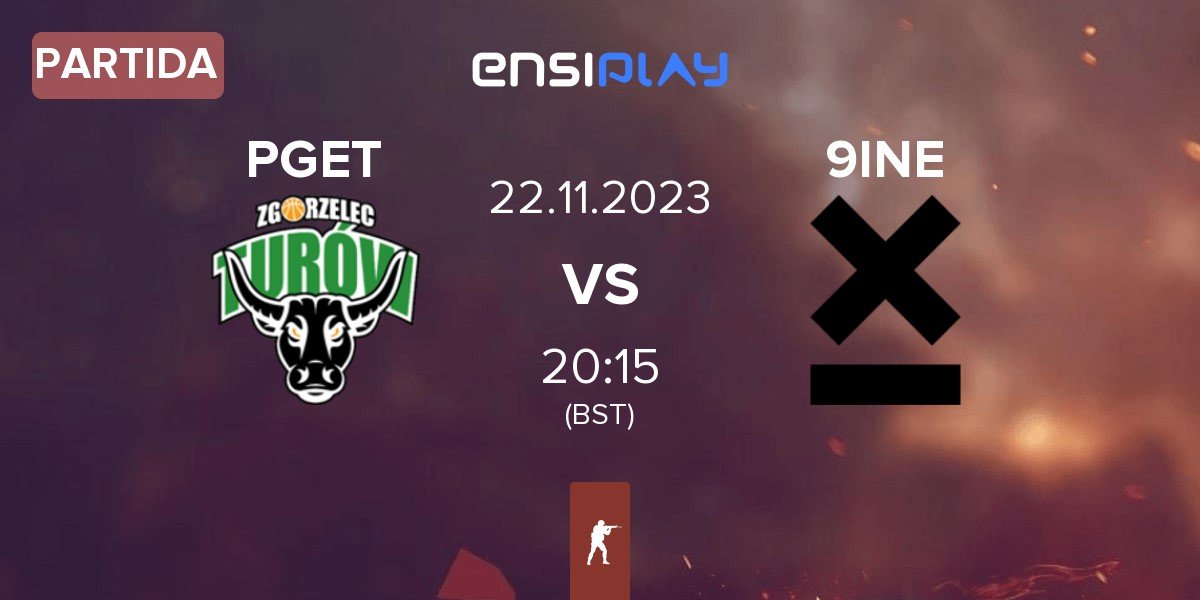 Partida Turów Zgorzelec Esport PGET vs 9INE | 22.11