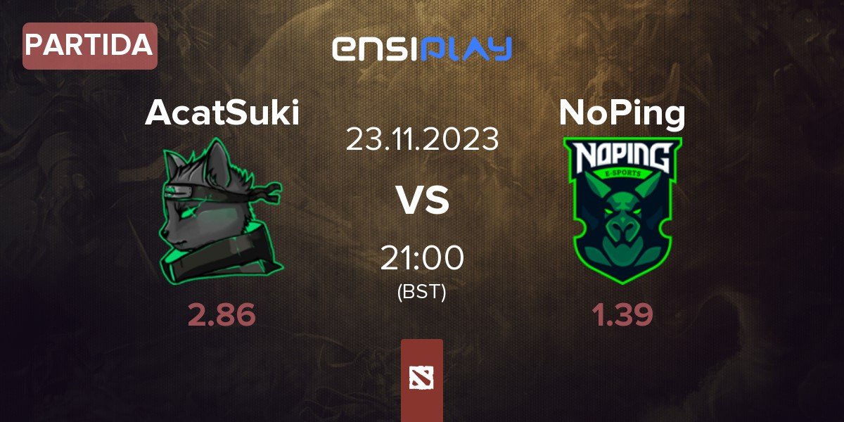 Partida AcatSuki vs NoPing Esports NoPing | 23.11