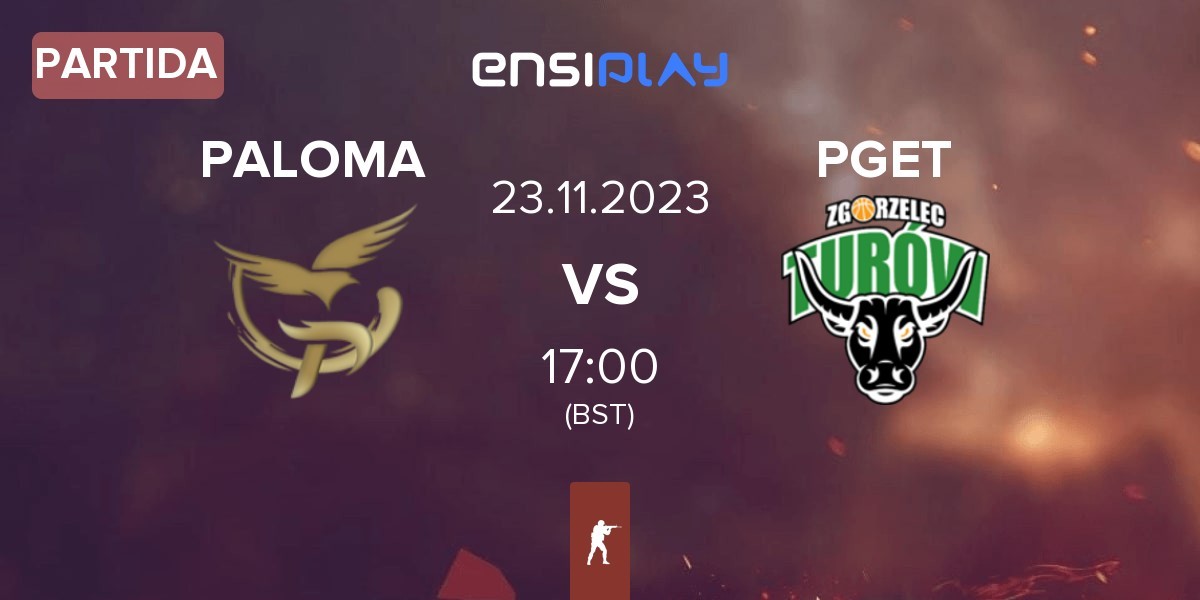 Partida PALOMA vs Turów Zgorzelec Esport PGET | 23.11