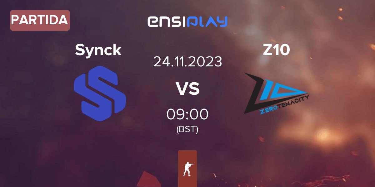 Partida Synck Esports Synck vs Zero Tenacity Z10 | 24.11