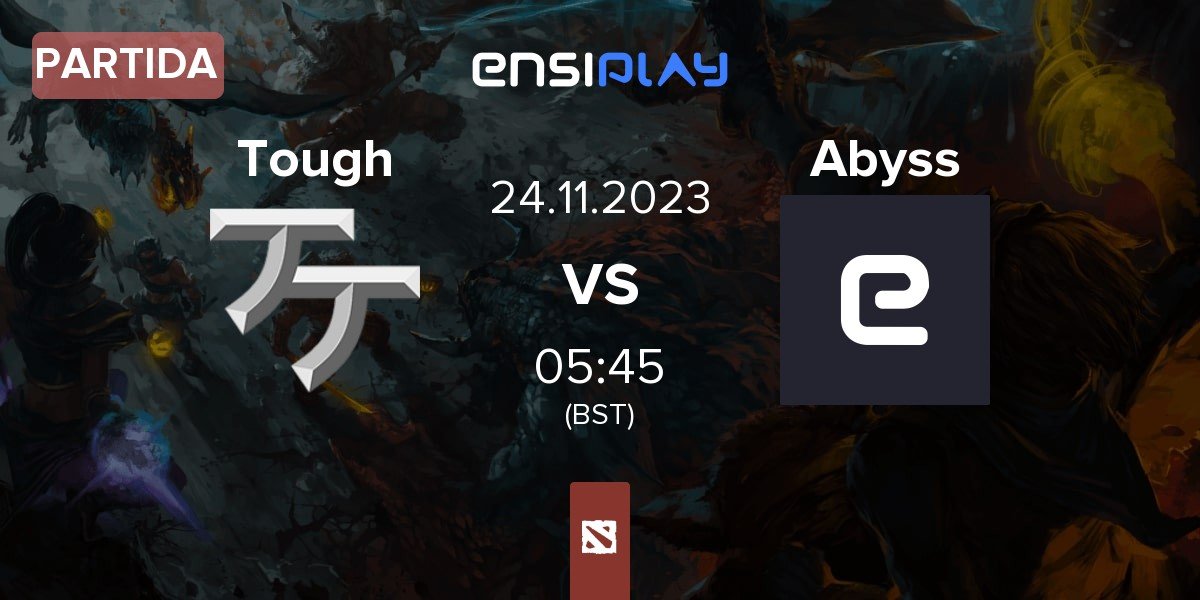 Partida Team Tough Tough vs Abyss Esports Abyss | 24.11