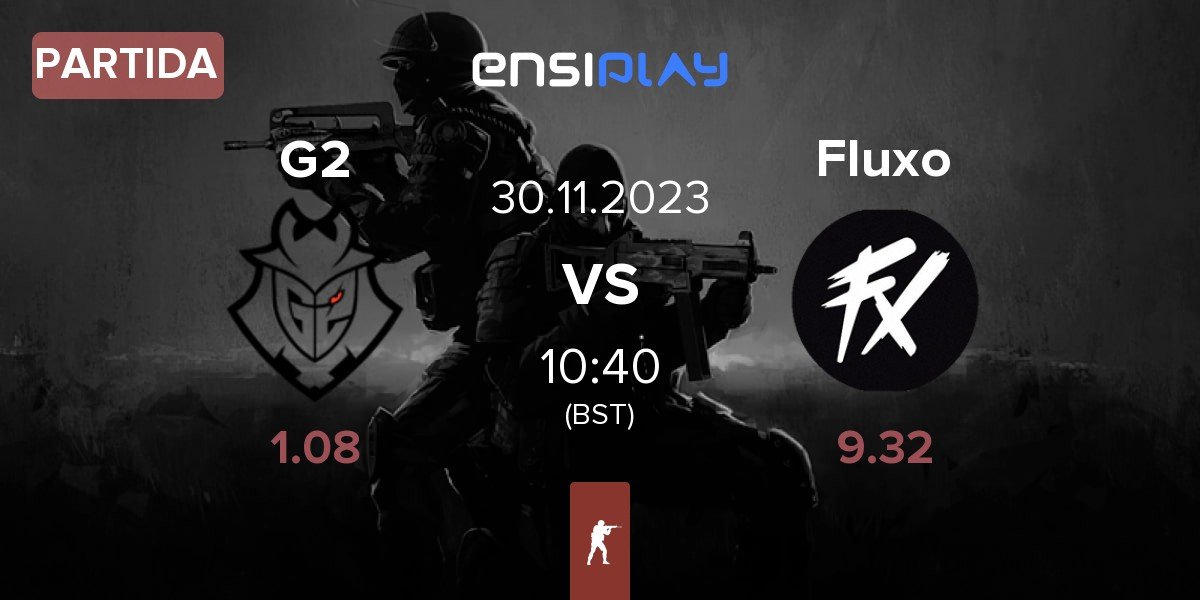 Partida G2 Esports G2 vs Fluxo | 30.11