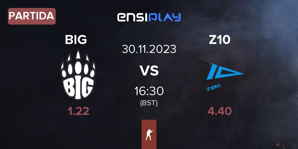 Partida BIG vs Zero Tenacity Z10 | 30.11