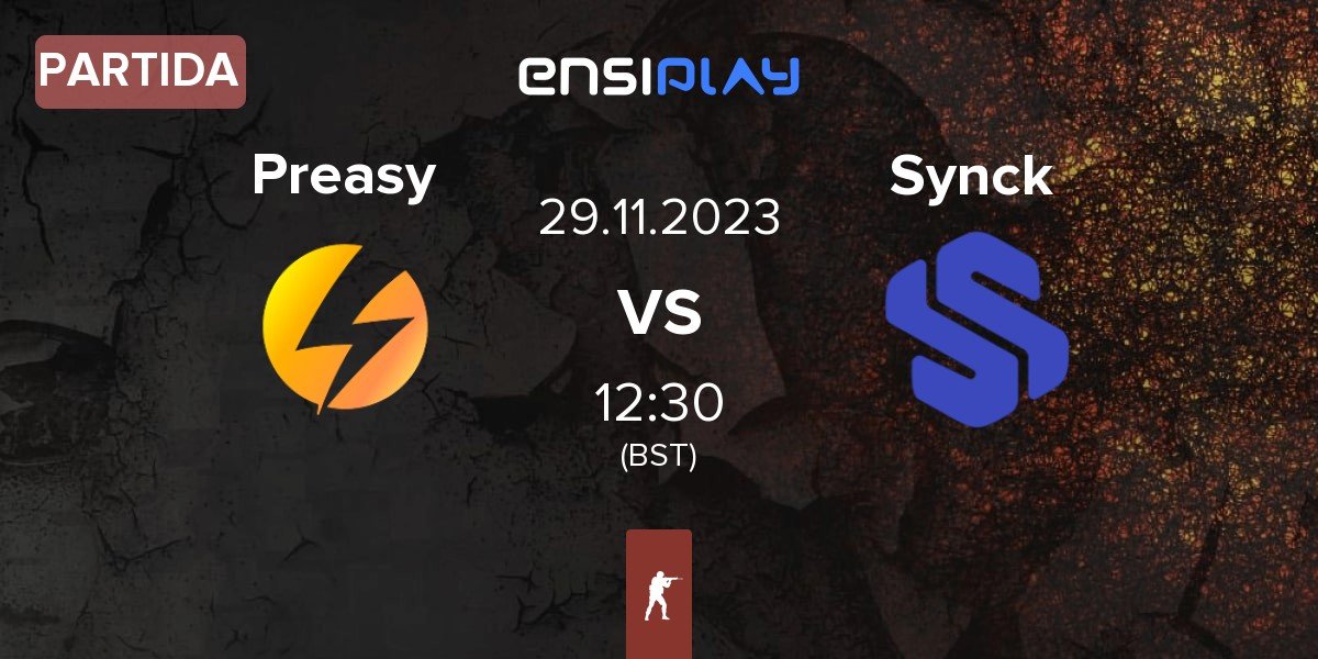 Partida Preasy Esport Preasy vs Synck Esports Synck | 29.11