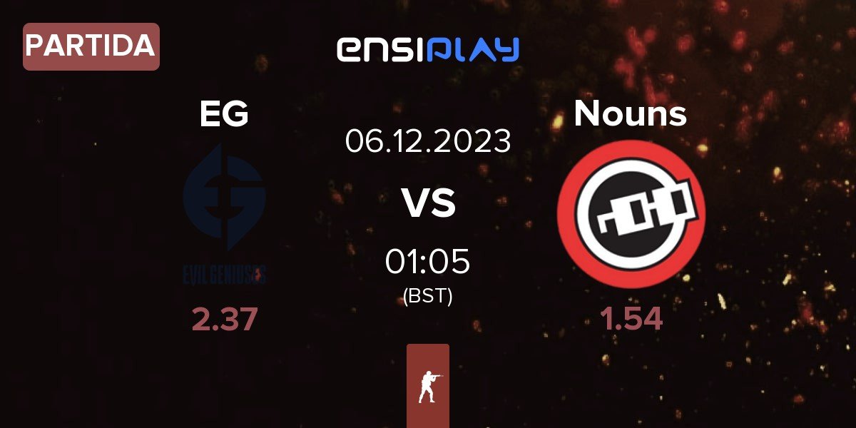 Partida Evil Geniuses EG vs Nouns Esports Nouns | 06.12