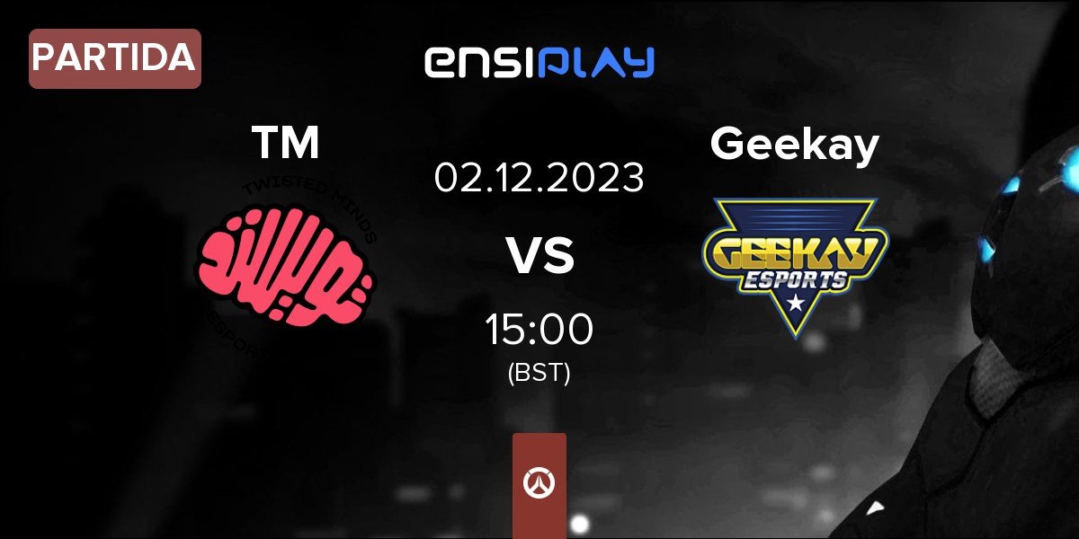 Partida Twisted Minds TM vs Geekay Esports Geekay | 02.12