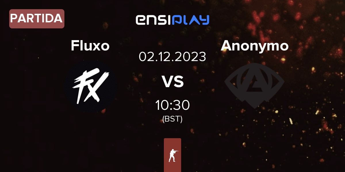 Partida Fluxo vs Anonymo Esports Anonymo | 02.12