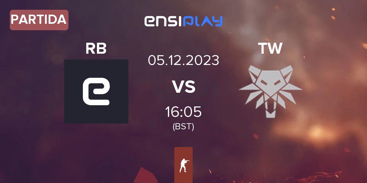 Partida RUSH B RB vs The Witchers TW | 05.12