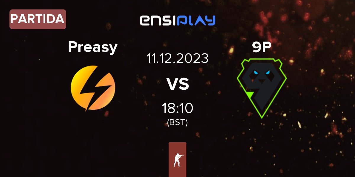 Partida Preasy Esport Preasy vs 9 Pandas 9P | 11.12