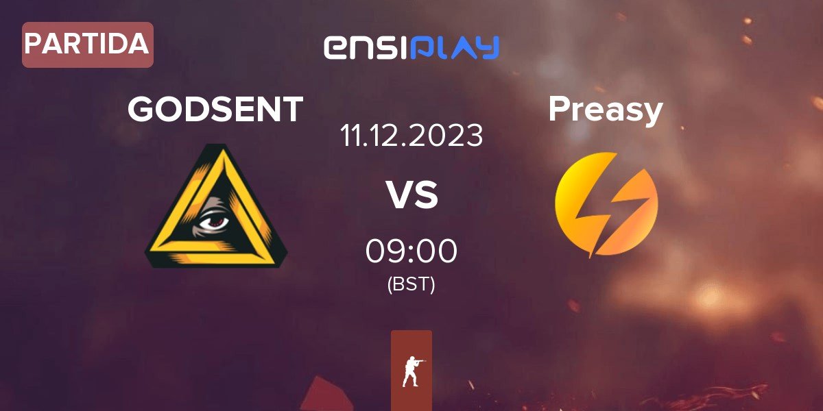 Partida GODSENT vs Preasy Esport Preasy | 11.12