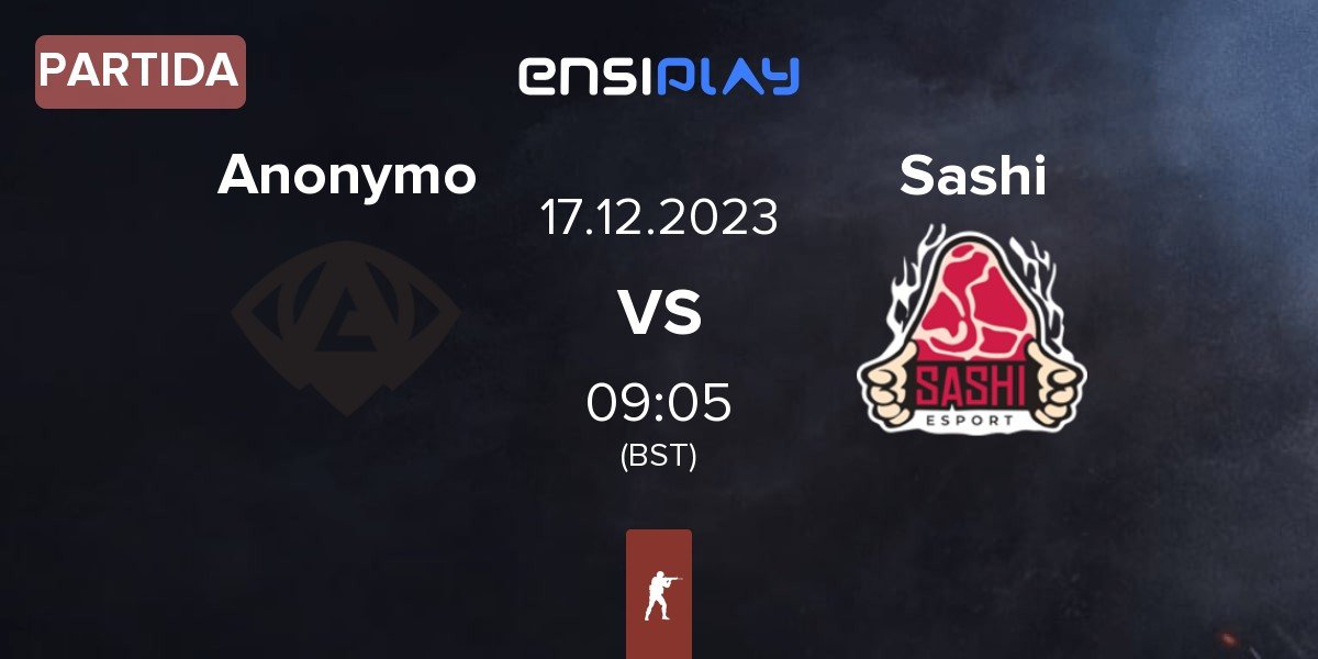 Partida Anonymo Esports Anonymo vs Sashi Esport Sashi | 17.12