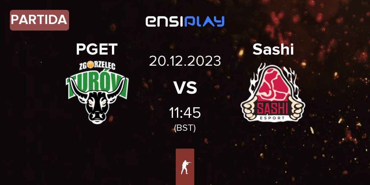 Partida Turów Zgorzelec Esport PGET vs Sashi Esport Sashi | 20.12