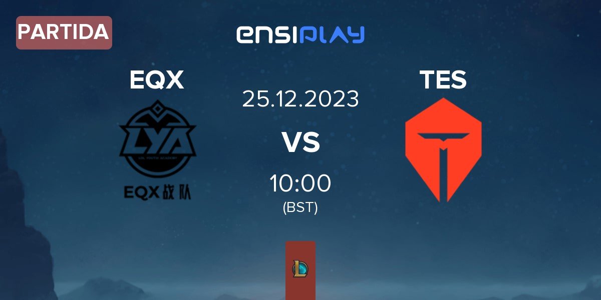 Partida EQX vs TOP Esports TES | 25.12