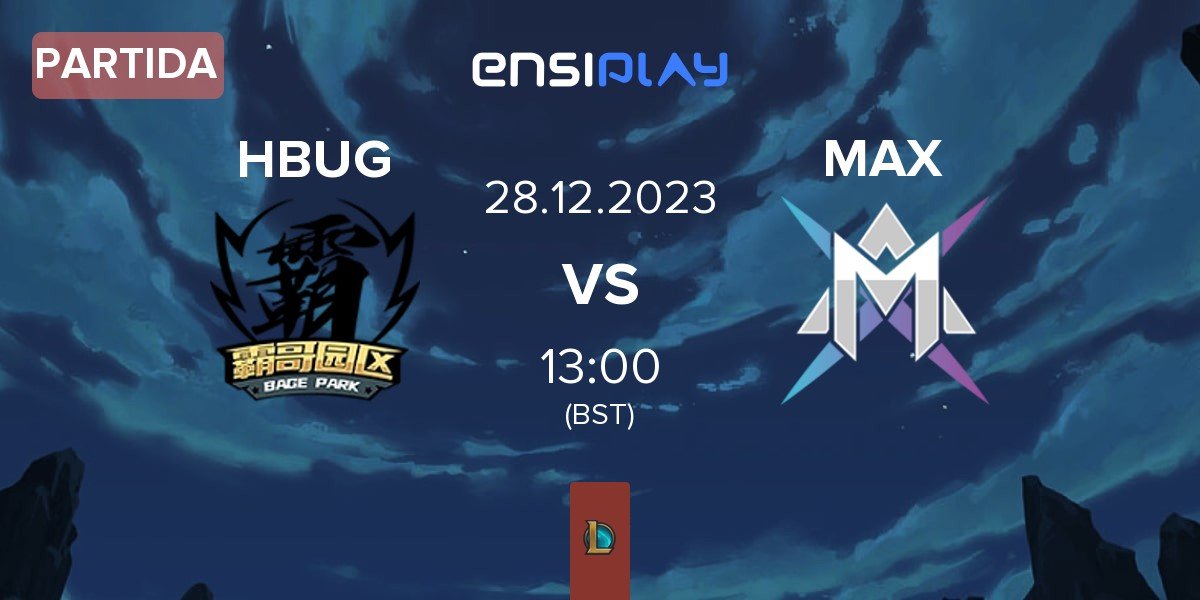 Partida Huya BUG HBUG vs MAX E-Sports Club MAX | 28.12