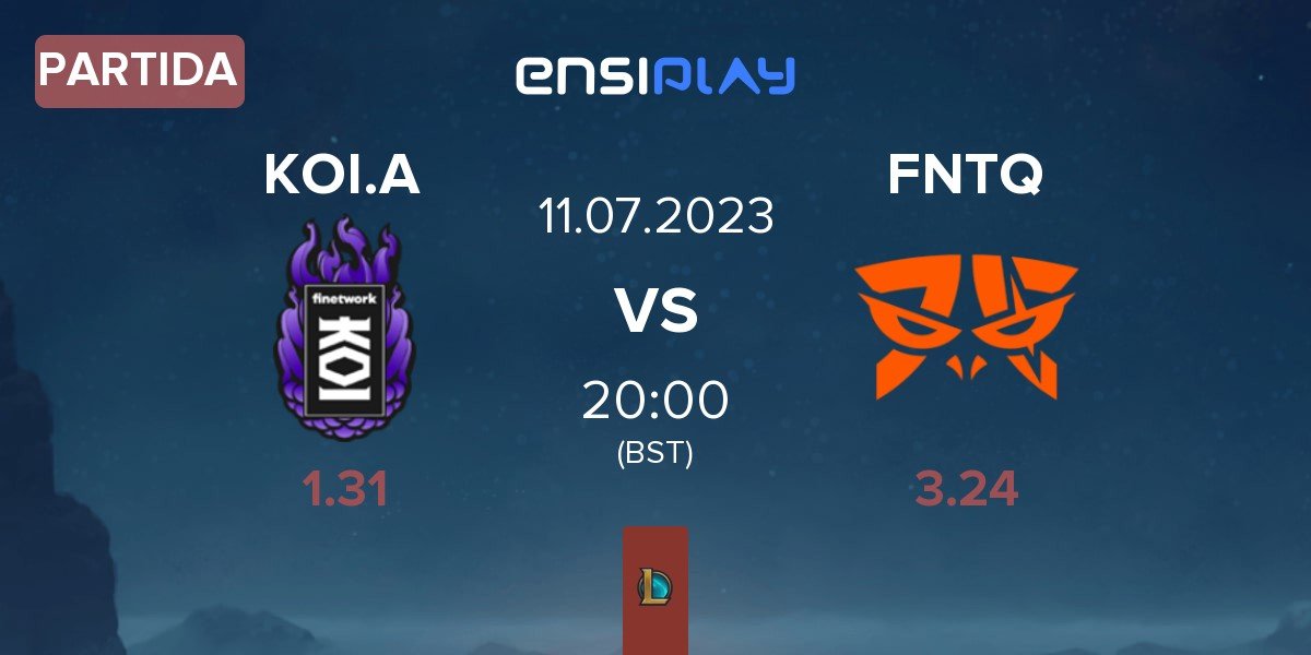 Partida Finetwork KOI KOI.A vs Fnatic TQ FNTQ | 11.07