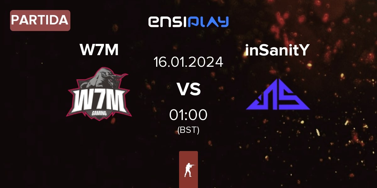 Partida W7M Esports W7M vs inSanitY Sports inSanitY | 16.01