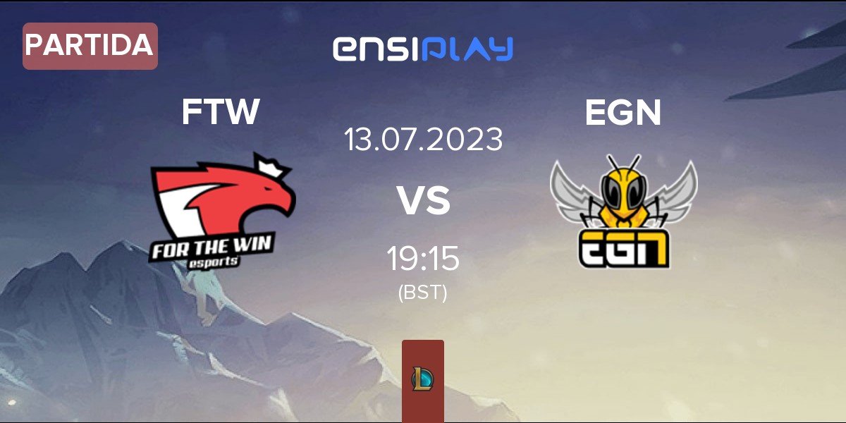 Partida For The Win Esports FTW vs EGN Esports EGN | 13.07