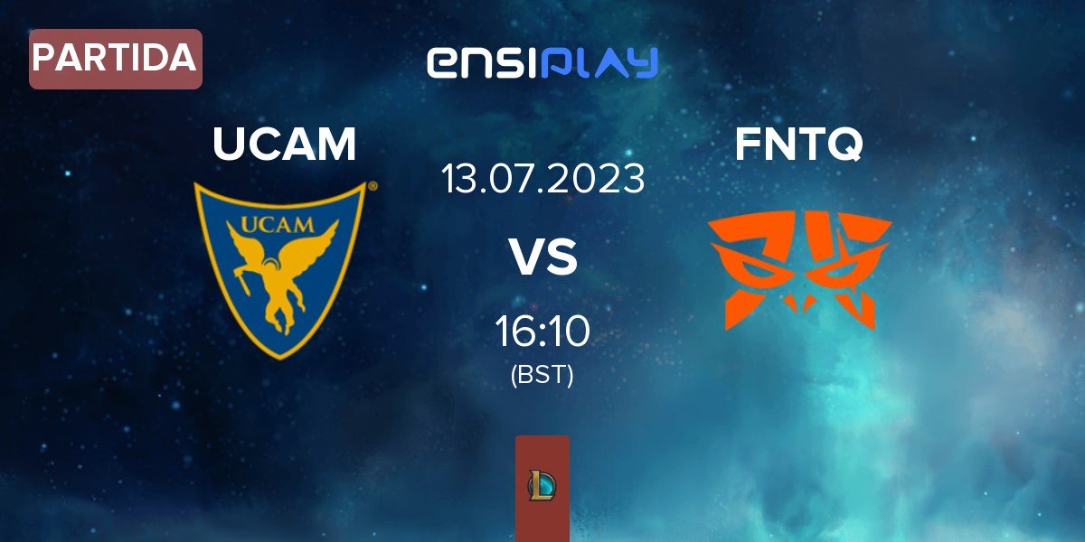 Partida UCAM Esports UCAM vs Fnatic TQ FNTQ | 13.07