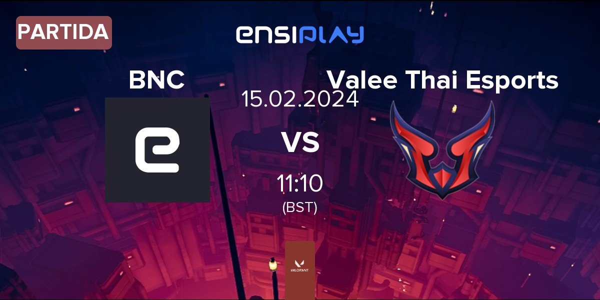 Partida Barn nong chok BNC vs Valee Thai Esports | 15.02