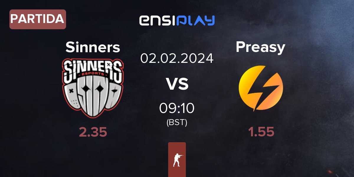 Partida Sinners Esports Sinners vs Preasy Esport Preasy | 02.02