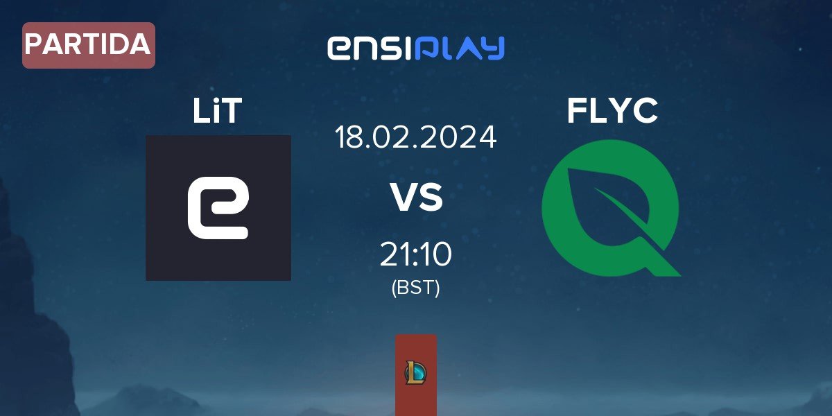 Partida LiT Esports LiT vs FlyQuest NZXT FLY.NZXT | 18.02