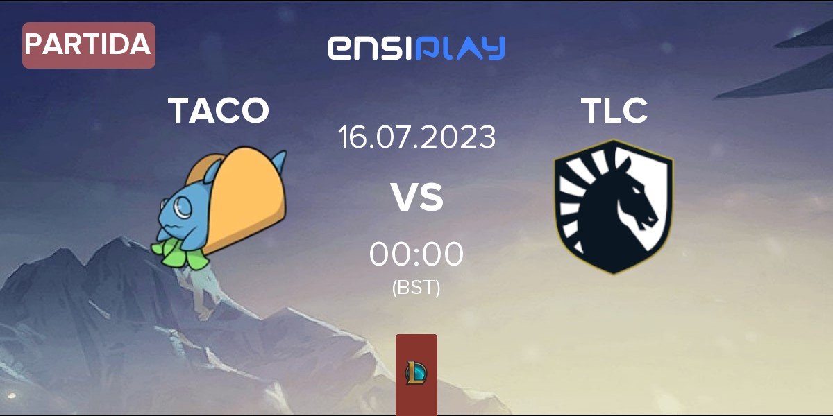 Partida Team Fish Taco TACO vs Team Liquid Challengers TLC | 15.07