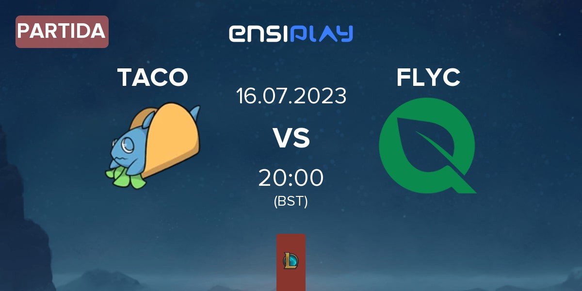 Partida Team Fish Taco TACO vs FlyQuest NZXT FLY.NZXT | 16.07