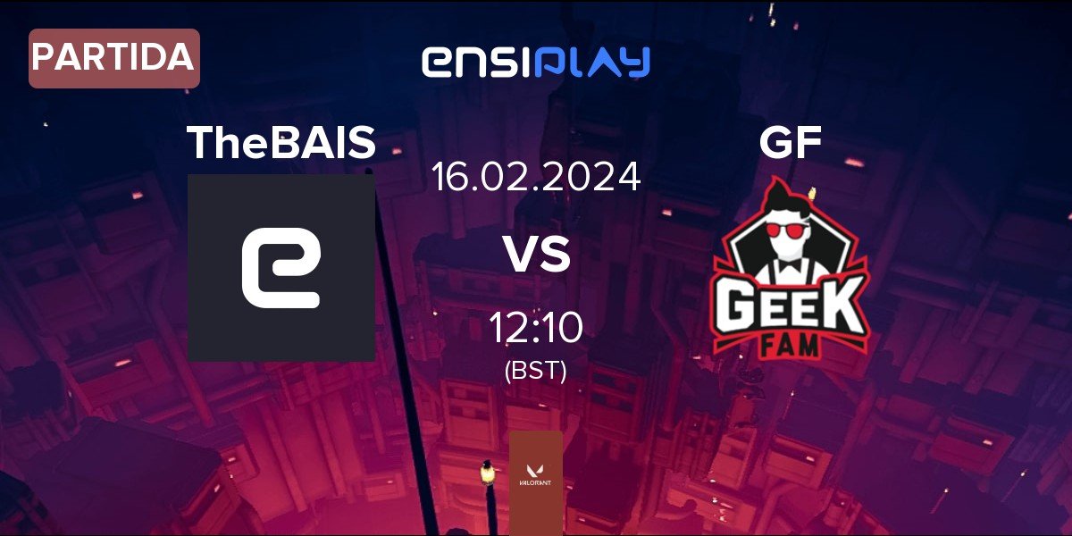 Partida TheBAIS vs Geek Fam GF | 16.02