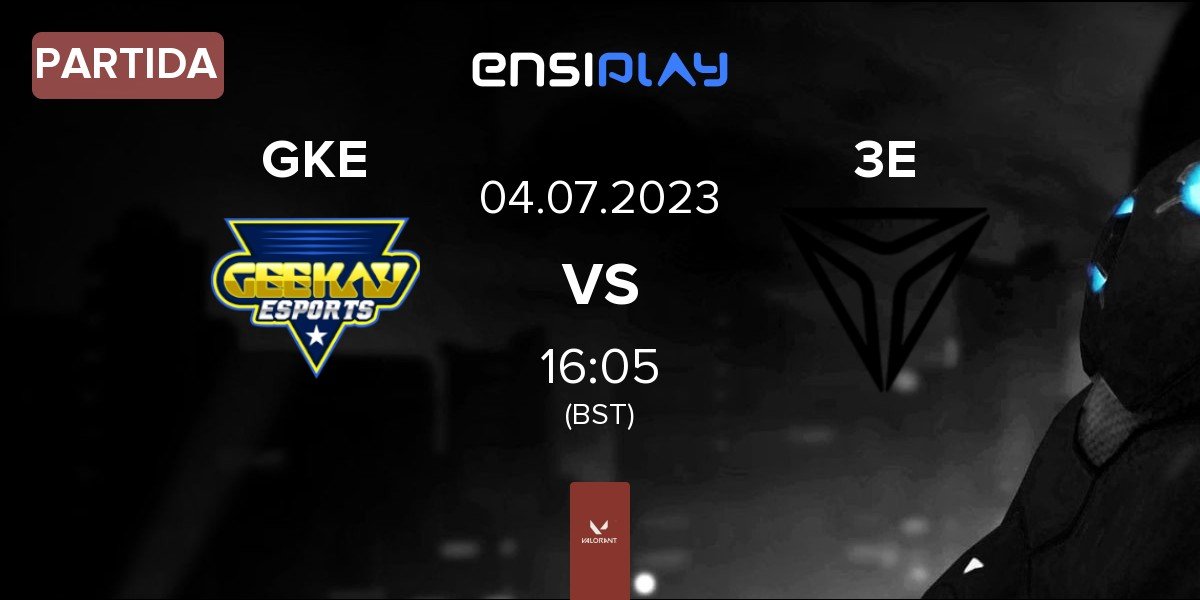 Partida Geekay Esports GKE vs Triple Esports Club 3E | 04.07