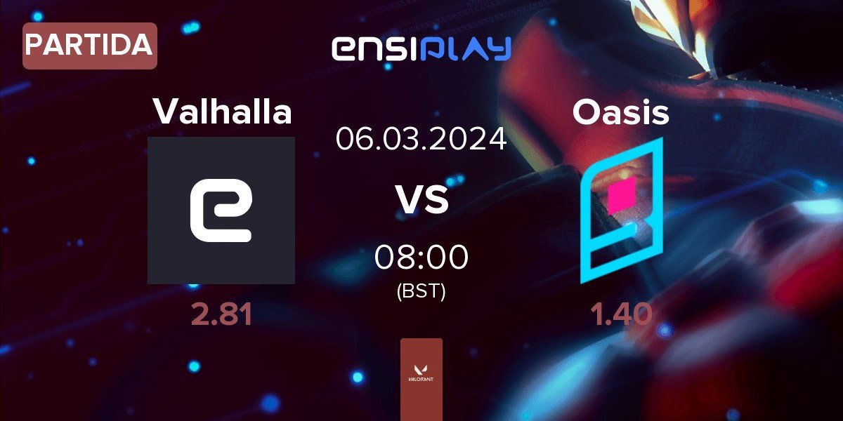 Partida Valhalla vs Oasis Gaming Oasis | 06.03