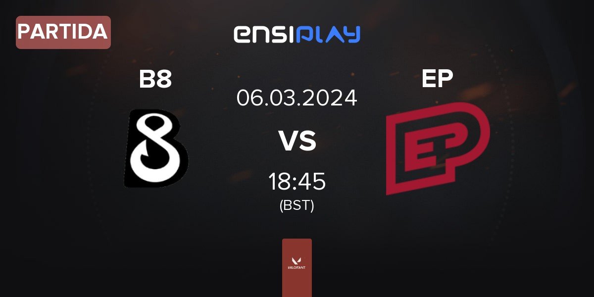 Partida B8 Esports B8 vs Enterprise Esports EP | 06.03