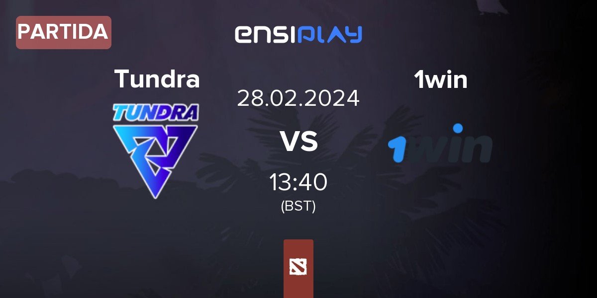 Partida Tundra Esports Tundra vs 1win | 28.02