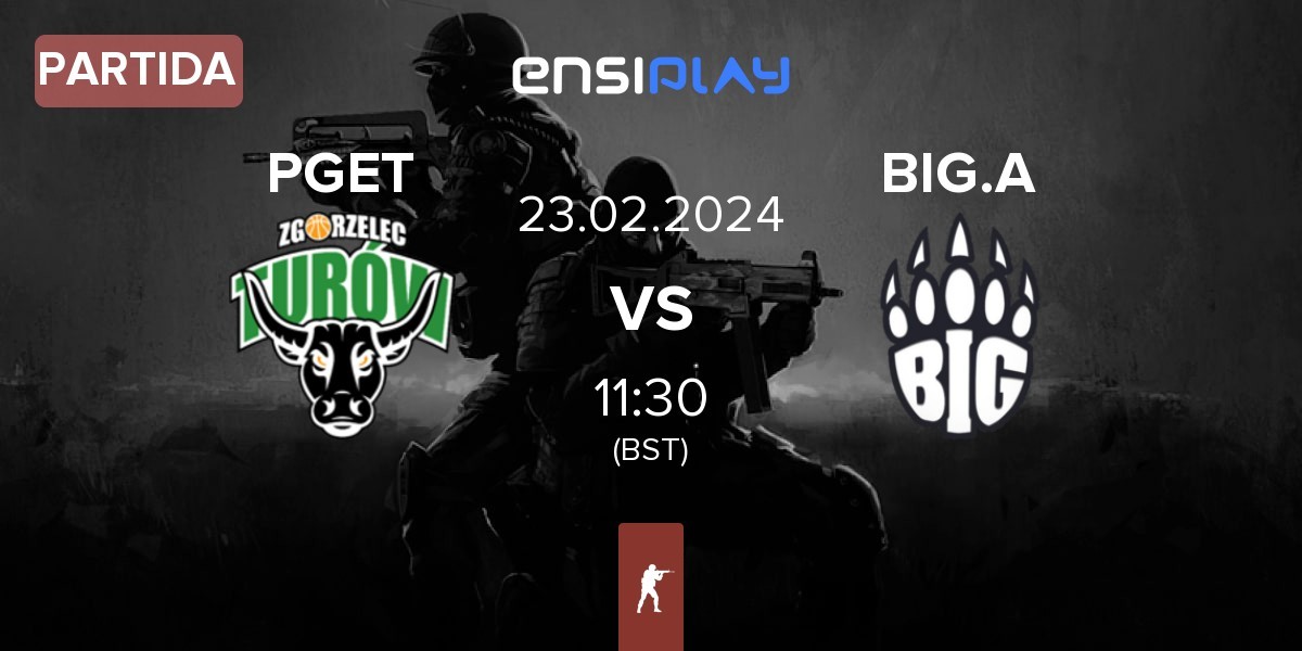 Partida Turów Zgorzelec Esport PGET vs BIG Academy BIG.A | 22.02