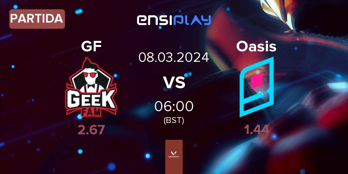 Partida Geek Fam GF vs Oasis Gaming Oasis | 08.03