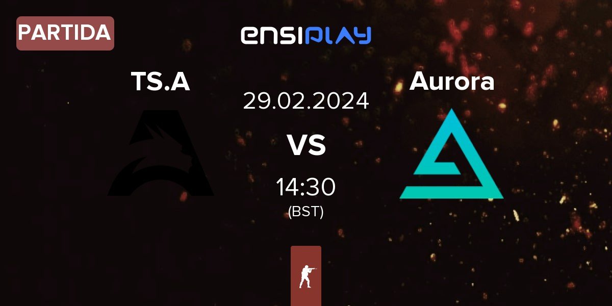 Partida Team Spirit Academy TS.A vs Aurora Gaming Aurora | 29.02